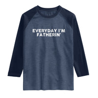 Everyday I Am Fatherin Raglan Shirt Funny Dad Cool Fathers Day