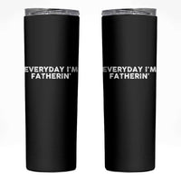 Everyday I Am Fatherin Skinny Tumbler Funny Dad Cool Fathers Day