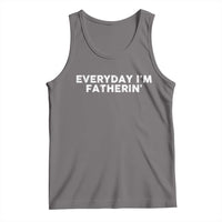 Everyday I Am Fatherin Tank Top Funny Dad Cool Fathers Day