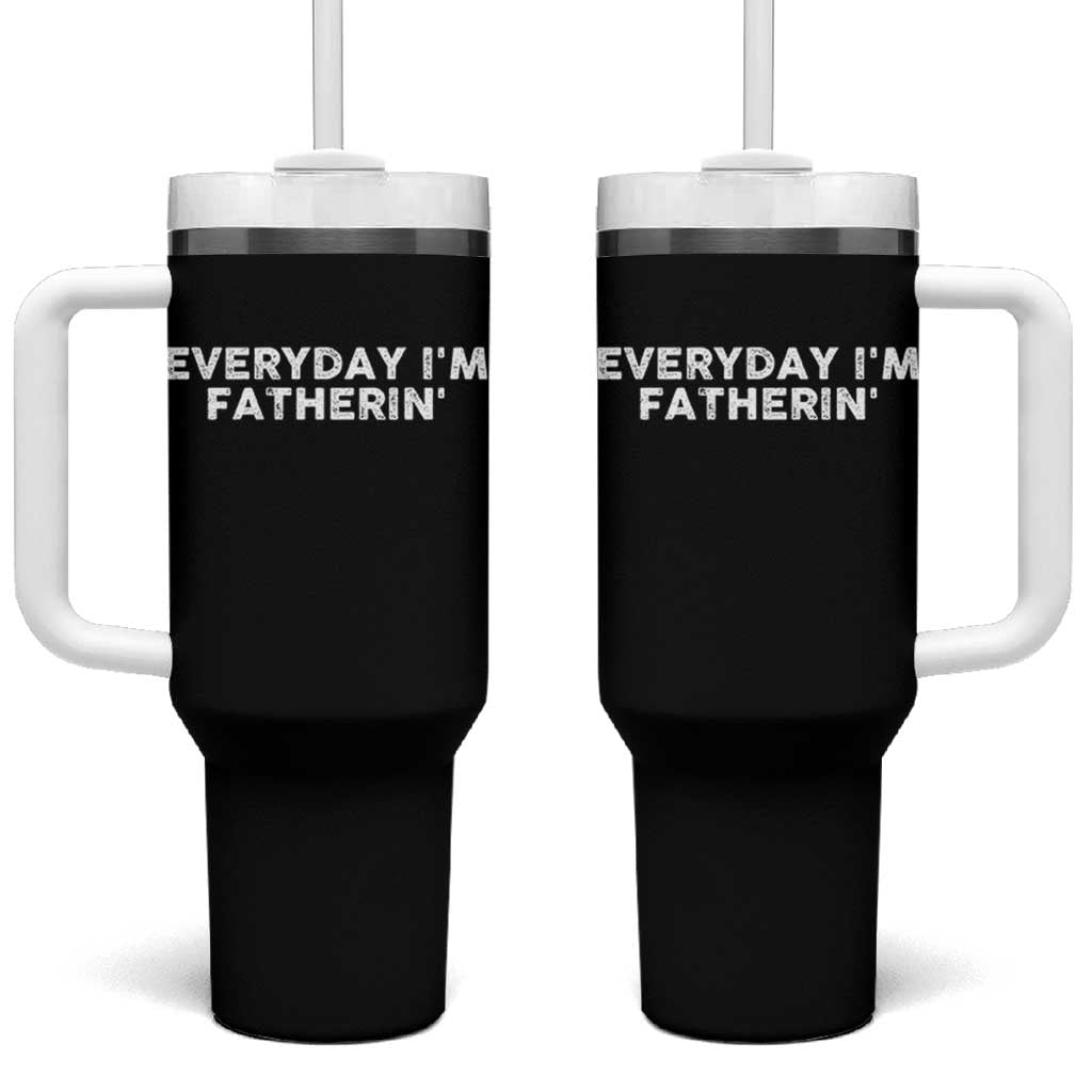Everyday I Am Fatherin Tumbler With Handle Funny Dad Cool Fathers Day