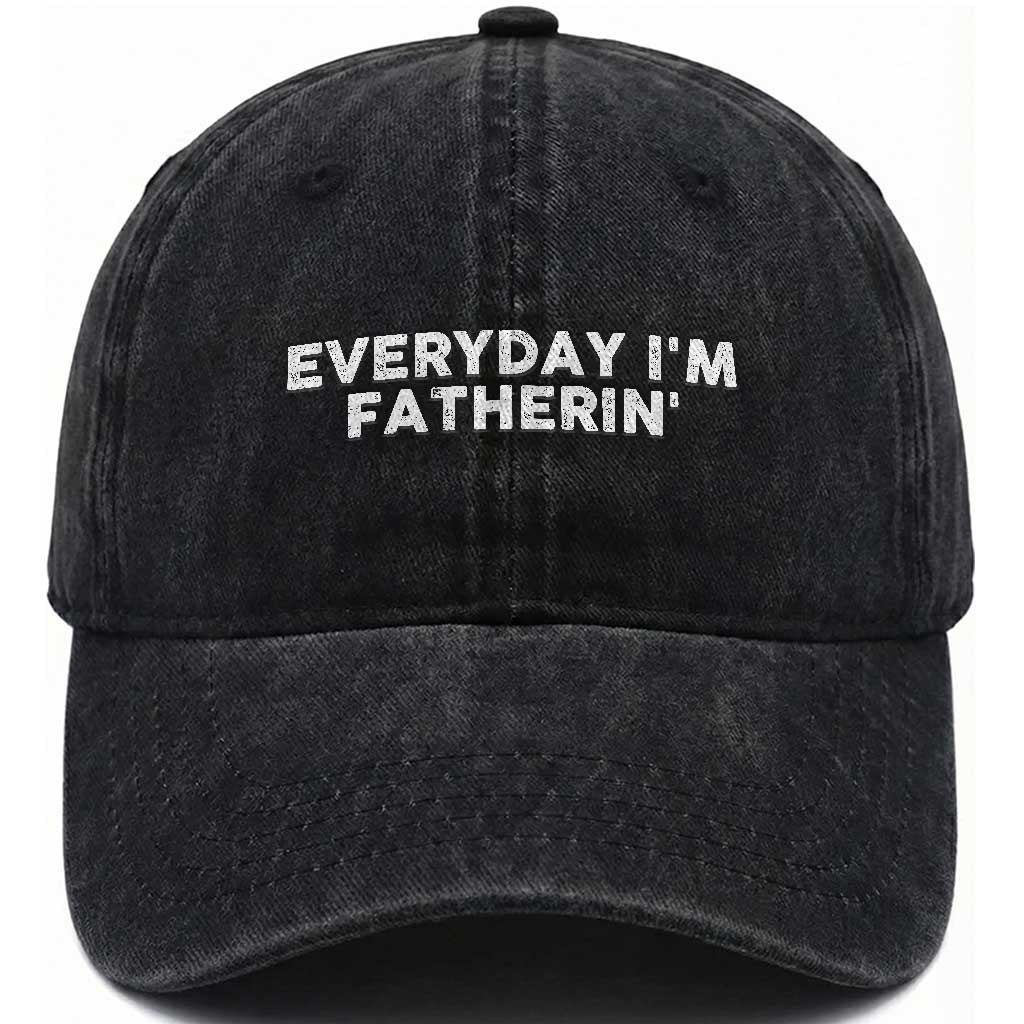 Everyday I Am Fatherin Washed Cotton Baseball Cap Funny Dad Cool Fathers Day