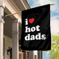 I Love Hot Dads Garden Flag Funny Fathers Day
