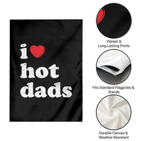 I Love Hot Dads Garden Flag Funny Fathers Day