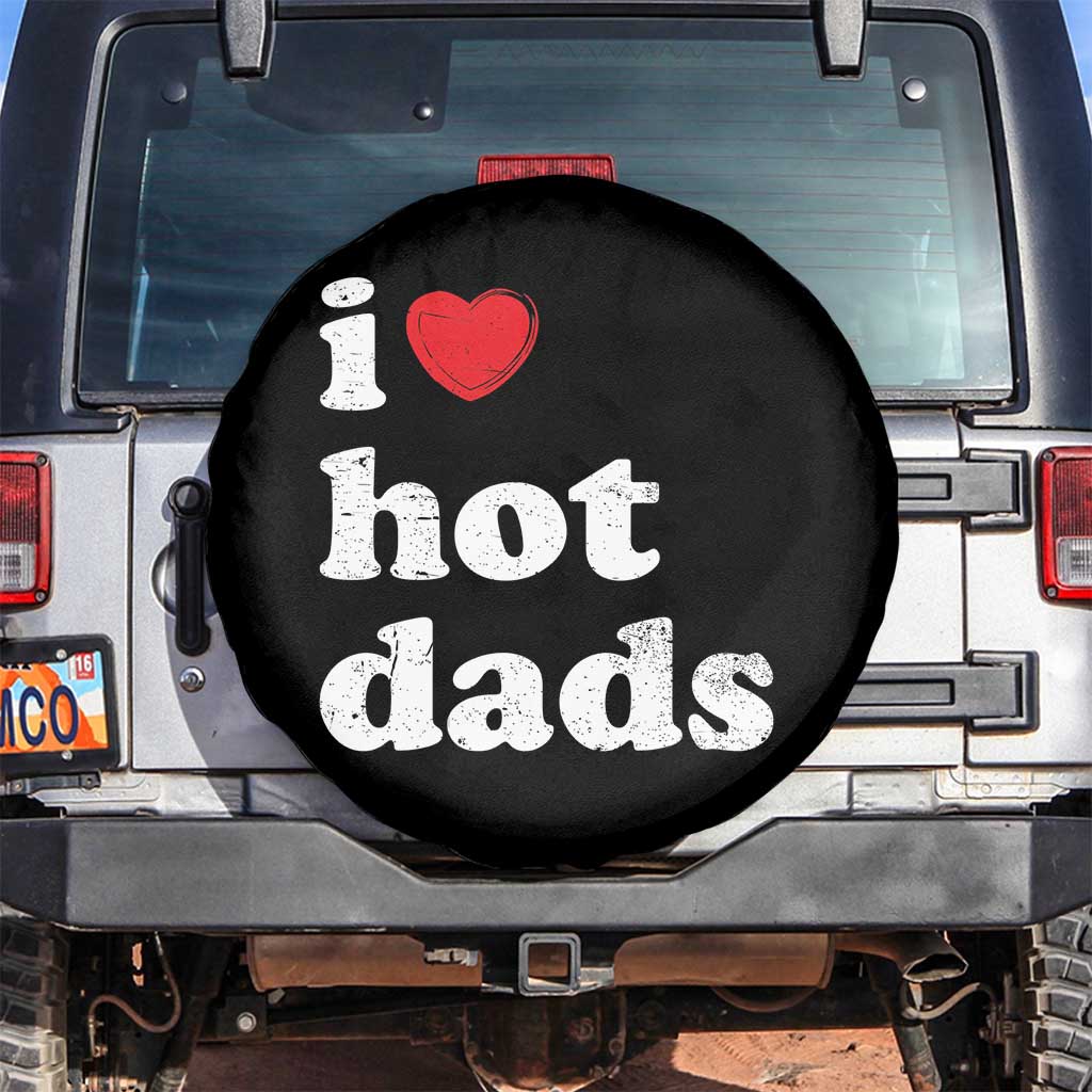 I Love Hot Dads Spare Tire Cover Funny Fathers Day