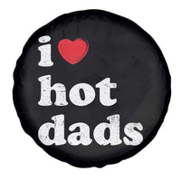 I Love Hot Dads Spare Tire Cover Funny Fathers Day