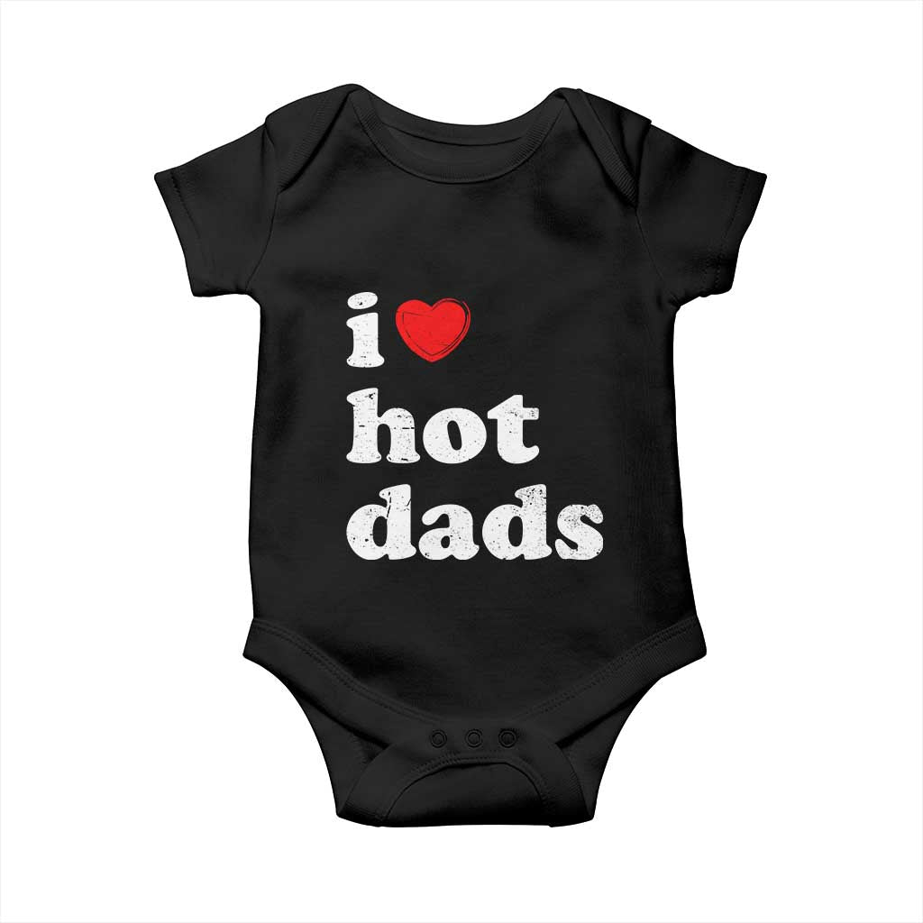 I Love Hot Dads Baby Onesie Funny Fathers Day