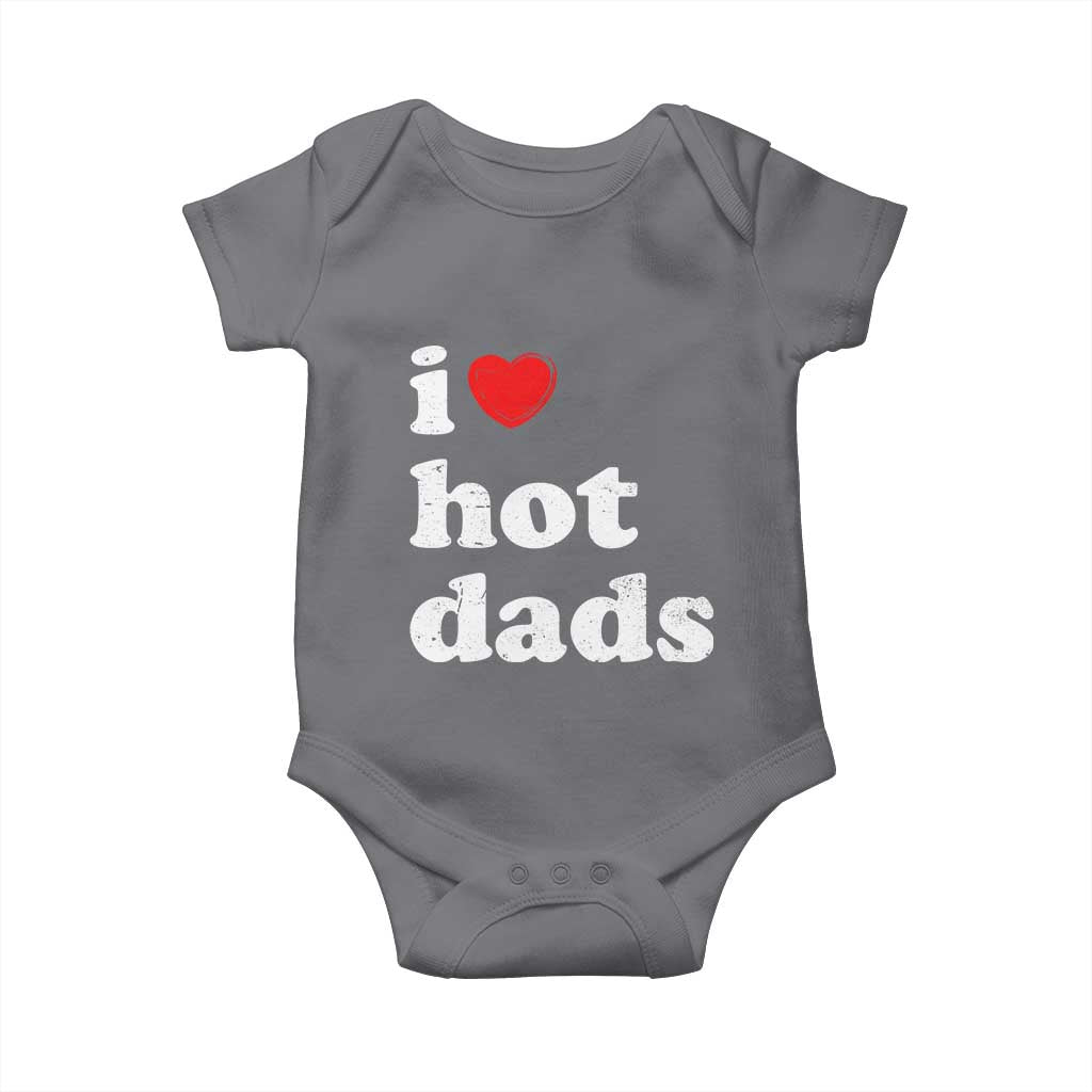 I Love Hot Dads Baby Onesie Funny Fathers Day