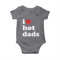 I Love Hot Dads Baby Onesie Funny Fathers Day