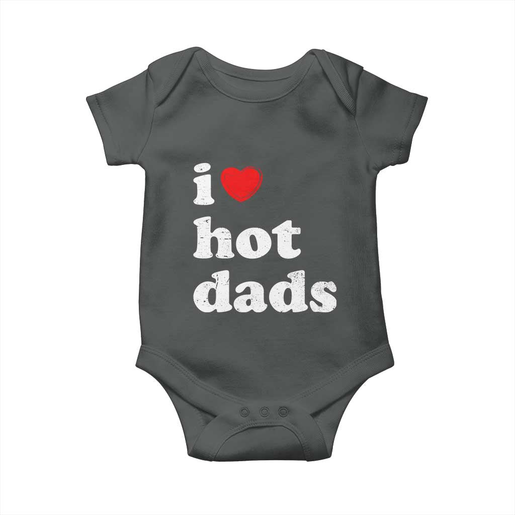 I Love Hot Dads Baby Onesie Funny Fathers Day