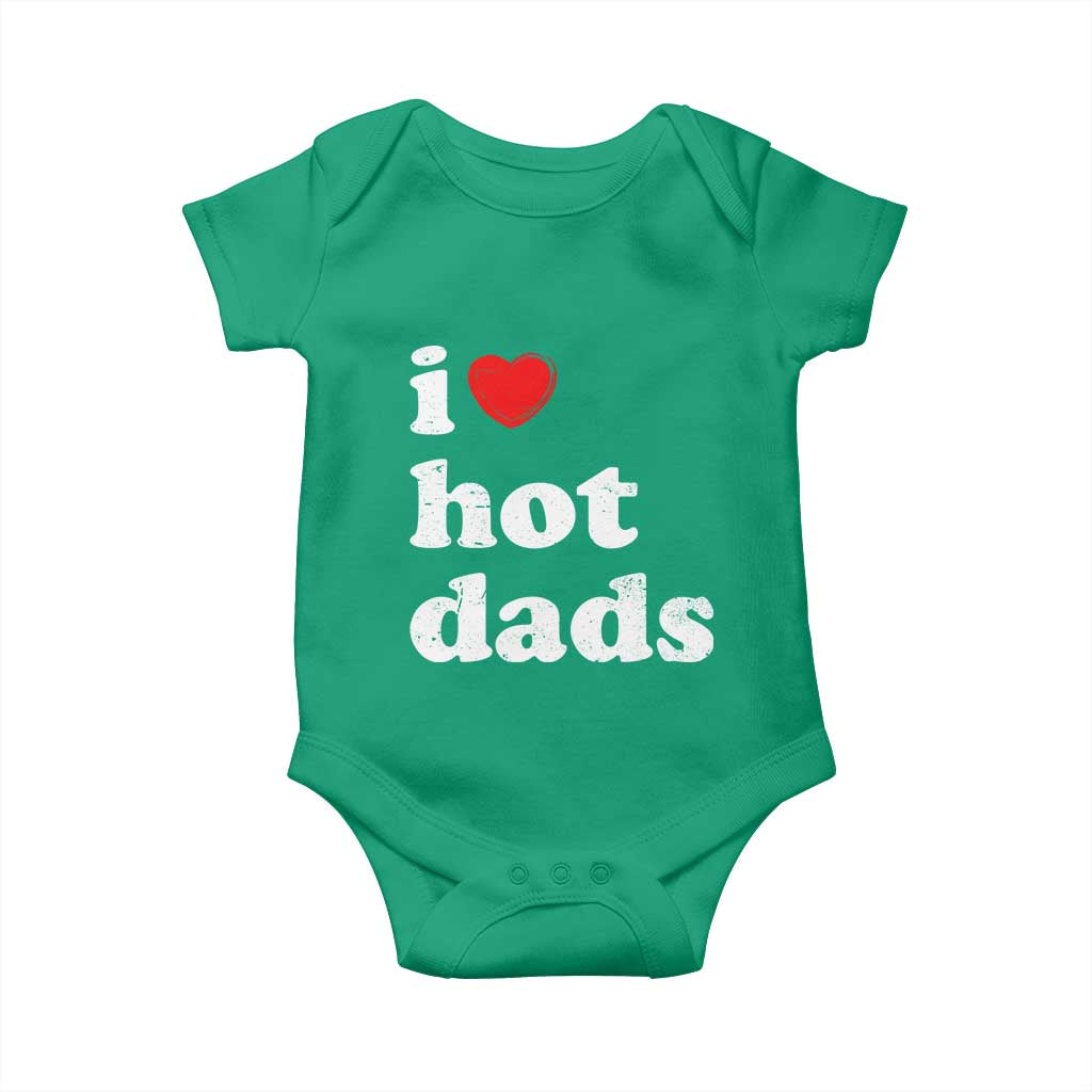 I Love Hot Dads Baby Onesie Funny Fathers Day