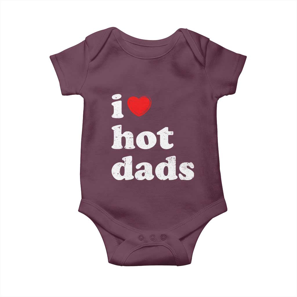 I Love Hot Dads Baby Onesie Funny Fathers Day