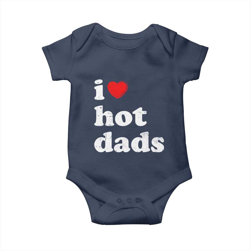 I Love Hot Dads Baby Onesie Funny Fathers Day