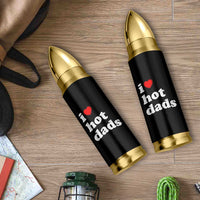 I Love Hot Dads Bullet Tumbler Funny Fathers Day
