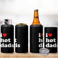 I Love Hot Dads 4 in 1 Can Cooler Tumbler Funny Fathers Day