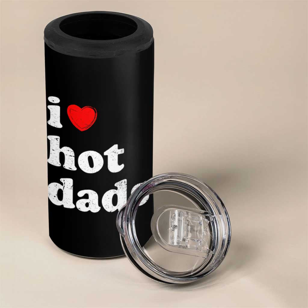 I Love Hot Dads 4 in 1 Can Cooler Tumbler Funny Fathers Day