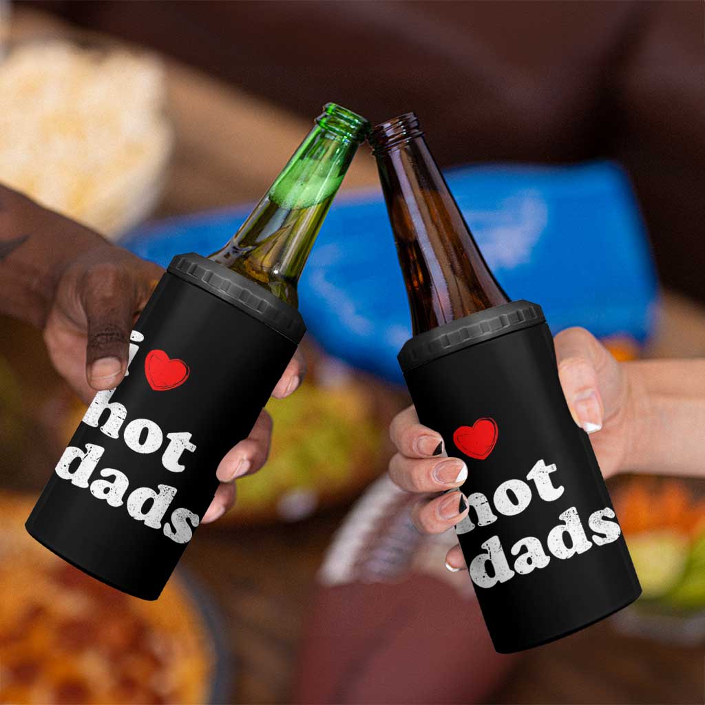 I Love Hot Dads 4 in 1 Can Cooler Tumbler Funny Fathers Day