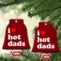 I Love Hot Dads Ceramic Ornament Funny Fathers Day