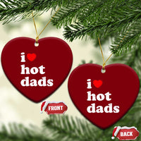 I Love Hot Dads Ceramic Ornament Funny Fathers Day