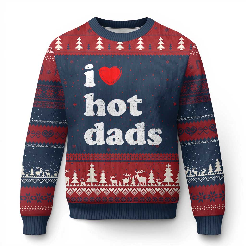 I Love Hot Dads Ugly Christmas Sweater Funny Fathers Day