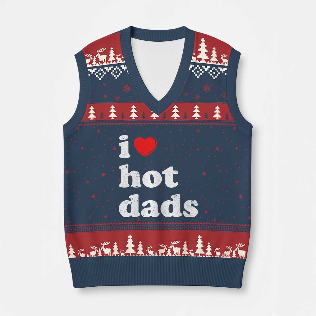 I Love Hot Dads V-Neck Knit Sweater Vest Funny Fathers Day