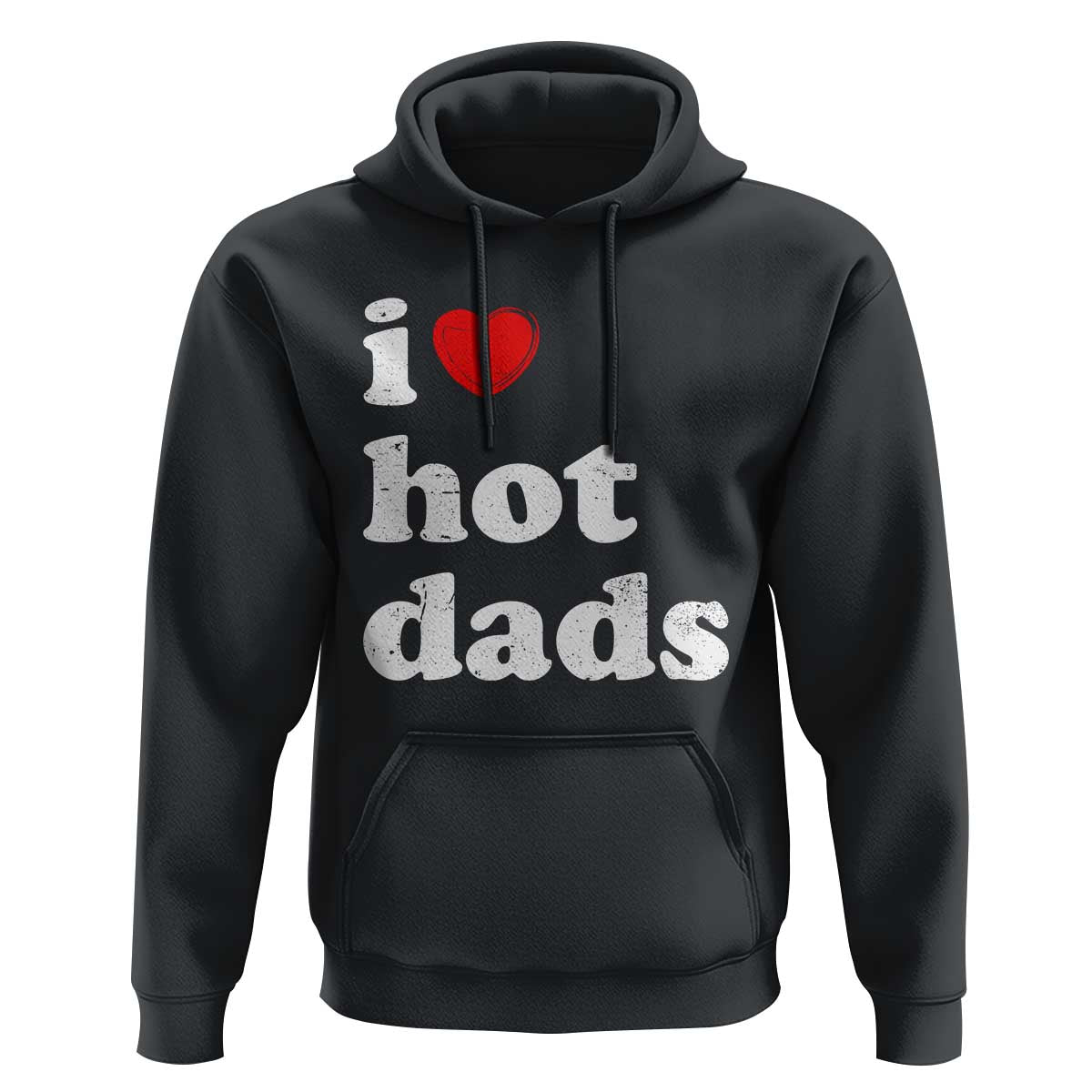 I Love Hot Dads Hoodie Funny Fathers Day