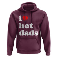 I Love Hot Dads Hoodie Funny Fathers Day