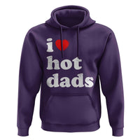I Love Hot Dads Hoodie Funny Fathers Day