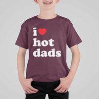 I Love Hot Dads T Shirt For Kid Funny Fathers Day
