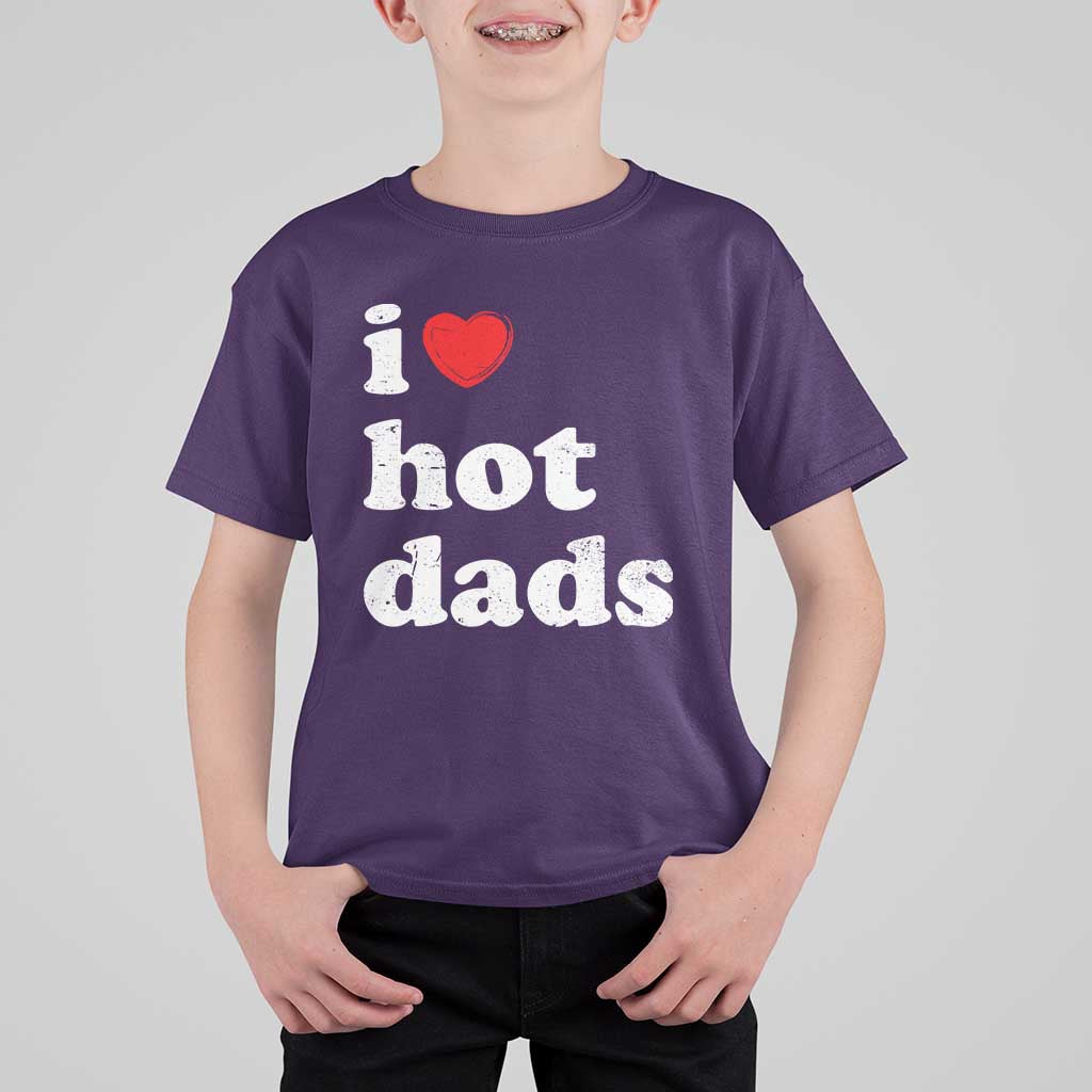 I Love Hot Dads T Shirt For Kid Funny Fathers Day