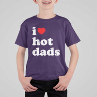 I Love Hot Dads T Shirt For Kid Funny Fathers Day