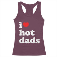I Love Hot Dads Racerback Tank Top Funny Fathers Day