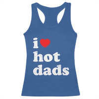 I Love Hot Dads Racerback Tank Top Funny Fathers Day