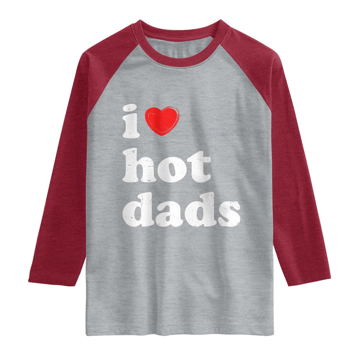 I Love Hot Dads Raglan Shirt Funny Fathers Day