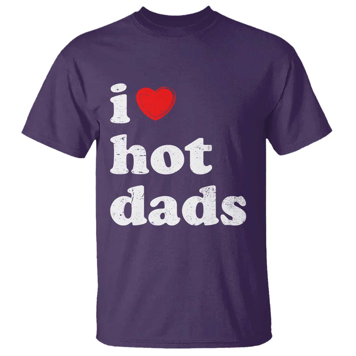 I Love Hot Dads T Shirt Funny Fathers Day