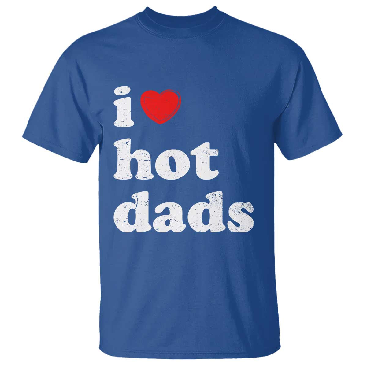 I Love Hot Dads T Shirt Funny Fathers Day