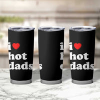 I Love Hot Dads Tumbler Cup Funny Fathers Day