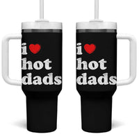 I Love Hot Dads Tumbler With Handle Funny Fathers Day