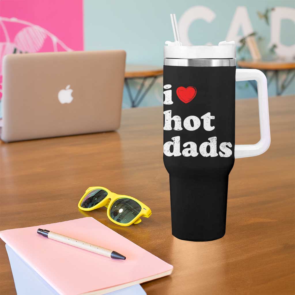 I Love Hot Dads Tumbler With Handle Funny Fathers Day