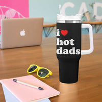 I Love Hot Dads Tumbler With Handle Funny Fathers Day