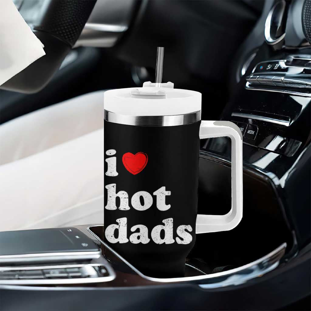 I Love Hot Dads Tumbler With Handle Funny Fathers Day