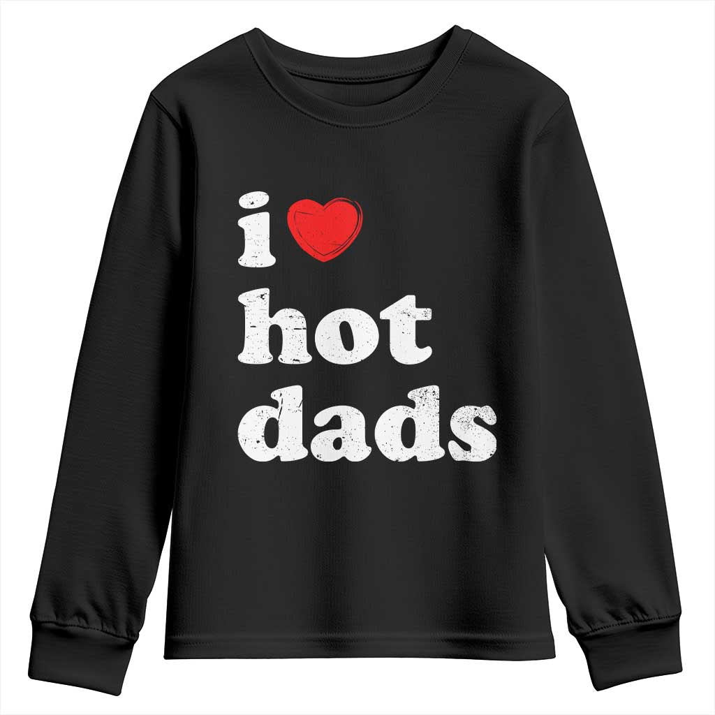 I Love Hot Dads Youth Sweatshirt Funny Fathers Day
