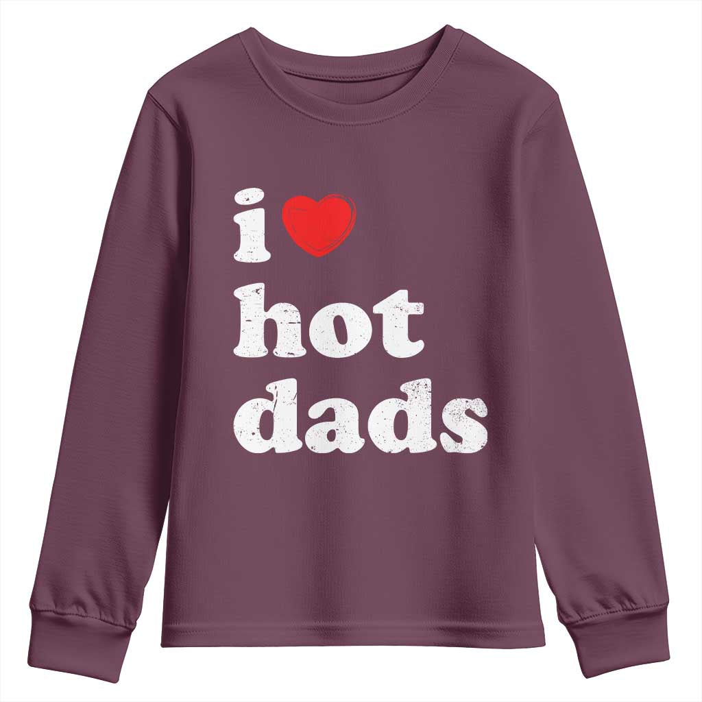 I Love Hot Dads Youth Sweatshirt Funny Fathers Day