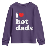 I Love Hot Dads Youth Sweatshirt Funny Fathers Day
