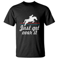 Equestrian Horse T Shirt Just Get Over It Vintage Retro - Wonder Print Shop
