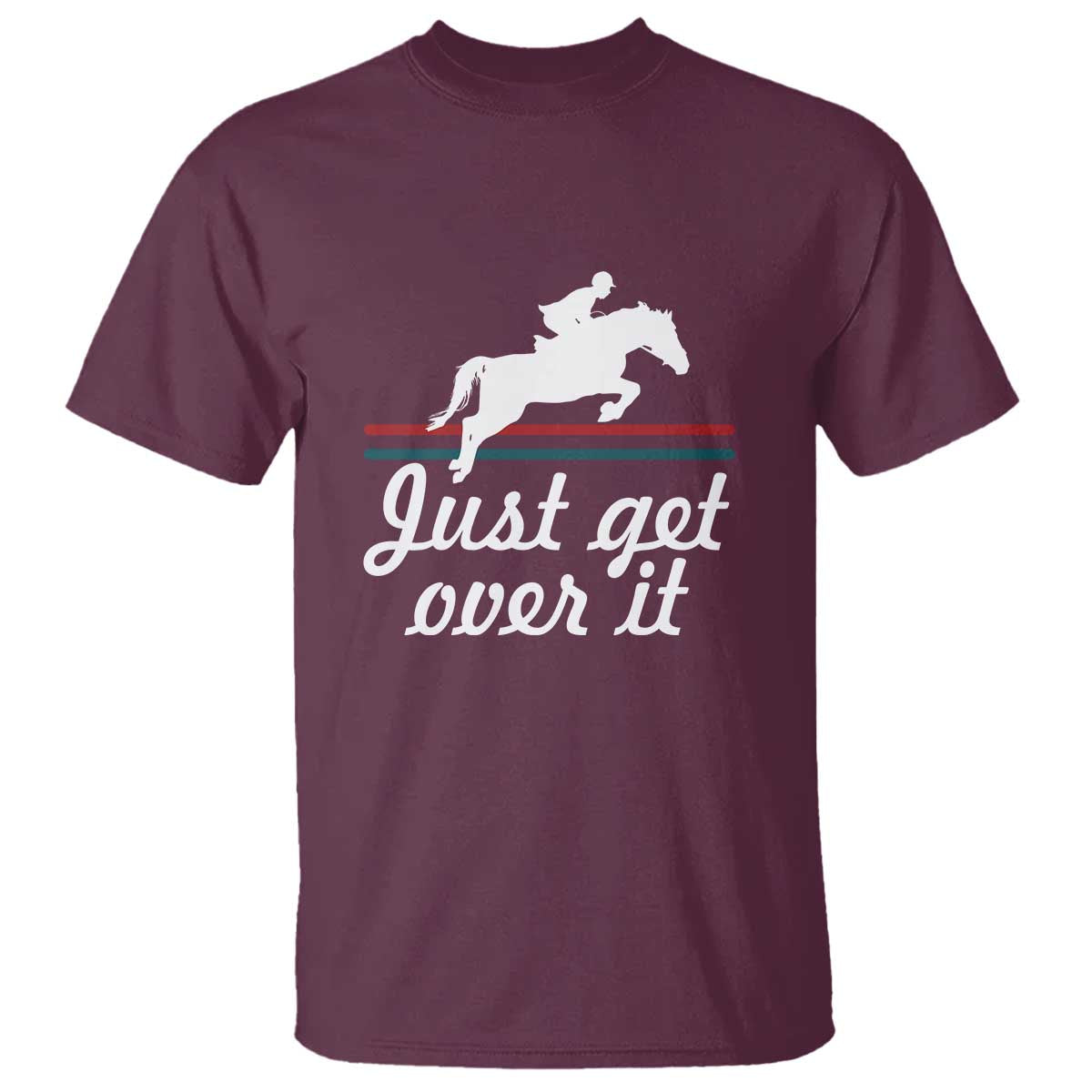 Equestrian Horse T Shirt Just Get Over It Vintage Retro - Wonder Print Shop