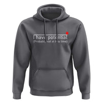 Funny Physics Hoodie I Have Potential Probably Not At This Time Nerd - Wonder Print Shop