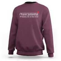 Funny Physics Sweatshirt I Have Potential Probably Not At This Time Nerd - Wonder Print Shop