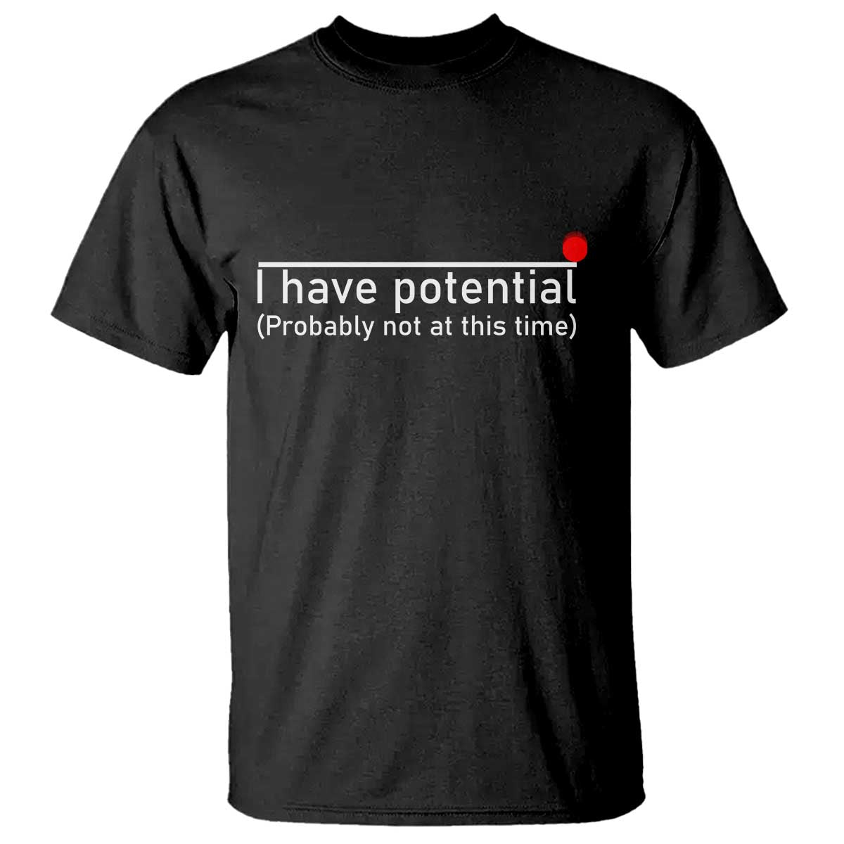 Funny Physics T Shirt I Have Potential Probably Not At This Time Nerd - Wonder Print Shop