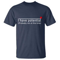 Funny Physics T Shirt I Have Potential Probably Not At This Time Nerd - Wonder Print Shop