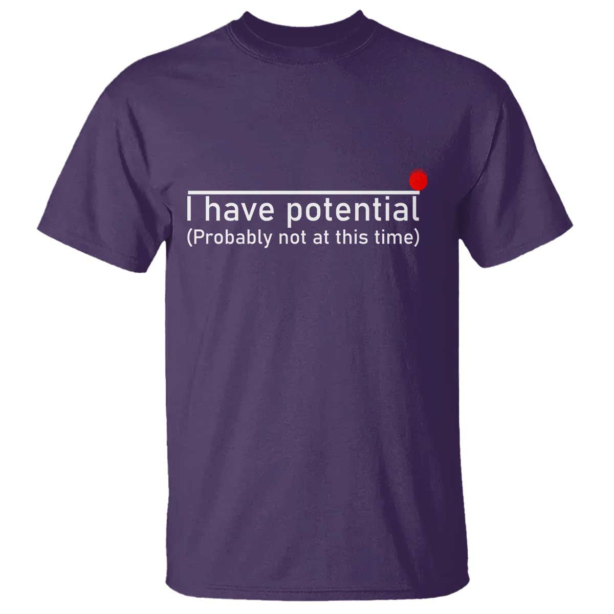 Funny Physics T Shirt I Have Potential Probably Not At This Time Nerd - Wonder Print Shop